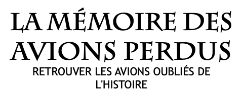 La mémoire des avions perdus RETROUVER LES AVIONS OUBLIÉS DE L'HISTOIRE