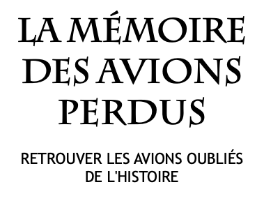 La mémoire des avions perdus RETROUVER LES AVIONS OUBLIÉS DE L'HISTOIRE